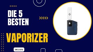 Die 5 Besten Vaporizer 2024 [upl. by Kinny822]