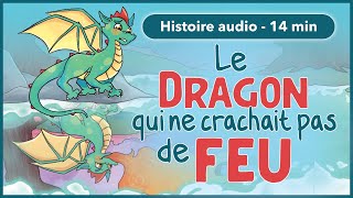 HISTOIRE AUDIO pour les petits  Le dragon qui ne crachait pas de feu [upl. by Naivart]