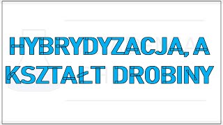 Hybrydyzacja a kształt drobiny [upl. by Inglis]