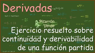 Derivadas Ejercicio resuelto sobre continuidad y derivabilidad de una función partida [upl. by Ynattyrb]