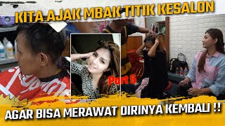 KITA AJAK MBAK TITIK KE SALON AGAR BISA MERAWAT DIRINYA KEMBALI [upl. by Aicekal]