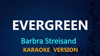 EVERGREEN  Barbra Streisand KARAOKE VERSION [upl. by Lorollas58]