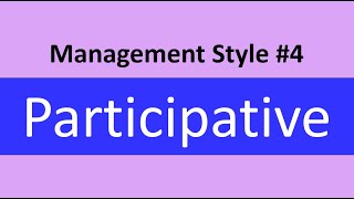 Management Style 4 Participative [upl. by Kcirej]