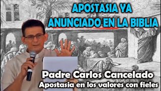 LA APOSTASIA en la Biblia e iglesia SIN CUENTOS herejías directo y claro  PADRE CARLOS CANCELADO [upl. by Hasseman]