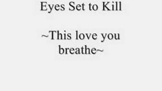 Eyes Set to Kill  This love you breathe [upl. by Newcomer]