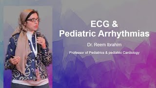 ECG amp Pediatric Arrhythmias Dr Reem Ibrahim Professor of Pediatrics amp Pediatric Cardiology [upl. by Brower900]