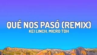 ¿Qué nos Pasó Remix  Kei Linch Micro DTHLetra Lyrics [upl. by Alcina]