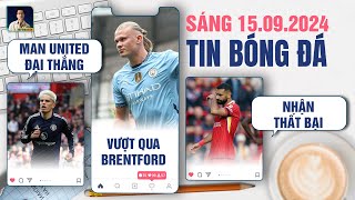 TIN BÓNG ĐÁ 159 MAN UNITED ĐẠI THẮNG MAN CITY VƯỢT QUA BRENTFORD LIVERPOOL NHẬN THẤT BẠI [upl. by Adnaw]