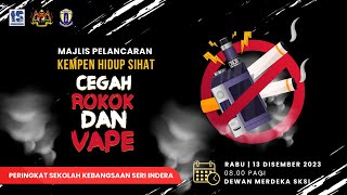 MAJLIS PELANCARAN KEMPEN HIDUP SIHAT CEGAH ROKOK amp VAPE SK SERI INDERA 2023 [upl. by Prevot890]