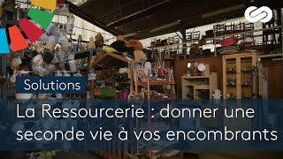 La Ressourcerie  donner une seconde vie à vos encombrants  SOLUTIONS [upl. by Jareen]