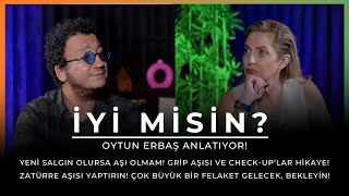 Oytun Erbaş Anlatıyor quotYeni salgın olursa aşı olmamquot  İYİ MİSİN [upl. by Allina]