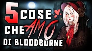 5 cose che AMO di Bloodborne ❤️ [upl. by Pool]