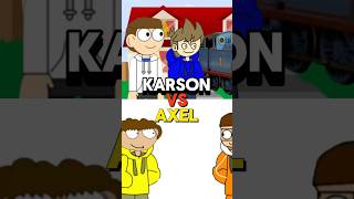 Karson vs Axel [upl. by Eenehs]