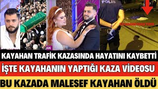 SEDA SAYAN KAYAHANIN HAYATINI KAYBETTİĞİ O FECİ KAZA GÜVENLİK KAMERASINDA BU KAZADA KAYAHAN ÖLMÜŞTÜ [upl. by Lydon]