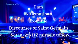 I Am Affirmations from the Discourses of Saint Germain set in 528 Hz  2 hours [upl. by Bullard527]