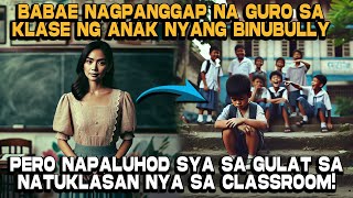 Babae Nagpanggap na Guro sa Klase ng Anak nyang Binubully Pero [upl. by Rocco]