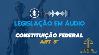 Áudio e Letra da Constituição Federal Artigo 5º  Leitura Voz Humana  CF88 Atualizado [upl. by Kara-Lynn504]