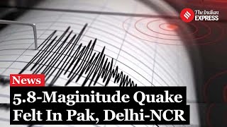 Delhi Earthquake 58Magnitude Earthquake Hits Pakistans Karor Tremors Felt in Delhi and Punjab [upl. by Glarum]