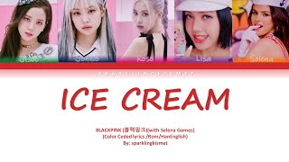 BLACKPINK  Ice Cream with Selena Gomez Color Coded Lyrics [upl. by Arthur584]