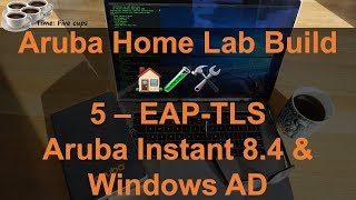 EAPTLS Windows Cert AutoEnroll amp Aruba Instant 84  Aruba Home Lab Build 5 [upl. by Zetra493]