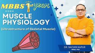 MBBS First Year  Muscle Physiology  Ultrastructure of Skeletal Muscle  Dr Sachin Kapur  AIIMS [upl. by Ailey857]