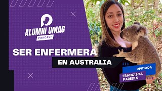 Ser enfermera en Australia  Podcast Alumni UMAG T5E1 Francisca Paredes [upl. by Aime]