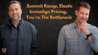 Summit Recap Elastic Invisalign Pricing Youre The Bottleneck [upl. by Erdnoed381]