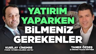 Yatırım Yaparken Bilmeniz Gerekenler  Kubilay Cinemre amp Taner Özdeş Akademi [upl. by Aelam574]