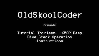 Tutorial Thirteen  6502 Deep Dive Stack Operation Instructions [upl. by Yakcm]