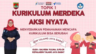 AKSI NYATA MODUL KURIKULUM MERDEKA DENGAN PILIHAN MENGAPA KURIKULUM PERLU BERUBAH  Salvera Yulina [upl. by Kcid]