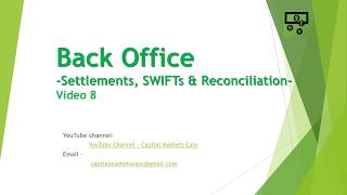 Back Office Settlement SWIFTS and Reconciliation Video 8 [upl. by Allare577]