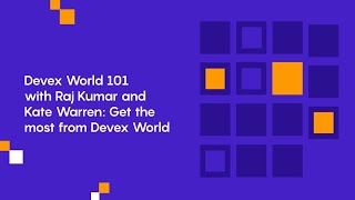 Devex World 101 with Raj Kumar and Kate Warren Get the most from Devex World [upl. by Helali]