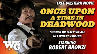 Once Upon A Time In Deadwood  Full Action Western Movie  Free HD Robert Bronzi Film  WC [upl. by Skantze]