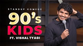 90s Kids  Stand Up Comedy ft Vishal Tyagi [upl. by Oeramed196]