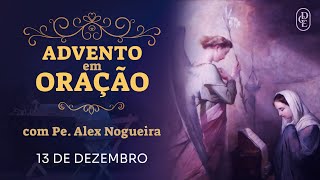 Advento em oração  13 de dezembro [upl. by Fermin149]