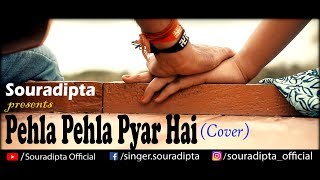 Pehla Pehla Pyar Hai  Cover  Souradipta  SM Studio  HD Music Video [upl. by Artinad404]