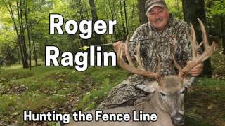 204  ROGER RAGLIN  Deer Hunting the Fence Line LocationLocation amp Common Sense [upl. by Nuri]