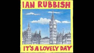 Ian Rubbish amp The Bizarros  Its A Lovely Day [upl. by Tallie]