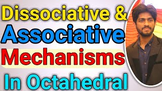 Dissociative and Associative mechanism in the octahedral complexes  Reaction Mechanisms [upl. by Annenn]