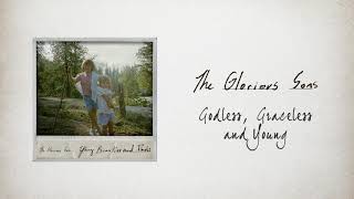 The Glorious Sons  Godless Graceless and Young Official Audio [upl. by Anuaek]