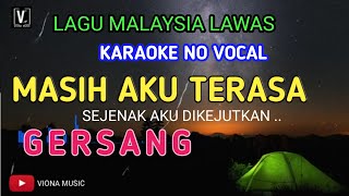 MASIH AKU TERASA  GERSANG KARAOKE NO VOCAL  SEJENAK AKU DIKEJUTKAN [upl. by Englebert880]