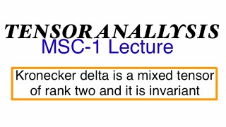 Kronecker delta is a mixed tensor of rank two and it is invariant [upl. by Maryl]