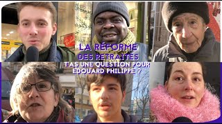 REFORME DES RETRAITES  TAS UNE QUESTION POUR EDOUARD PHILIPPE [upl. by Nabe]