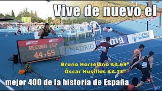 BRUNO HORTELANO Y ÓSCAR HUSILLOS RÉCORD ESPAÑA 400  MEETING MADRID 2018 [upl. by Annor36]