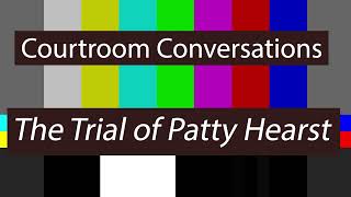 Courtroom Conversations The Trial of Patty Hearst [upl. by Innig]