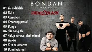 Bondan prakoso amp Fade2black full album lagu terbaik dan terpopuler [upl. by Enowtna]