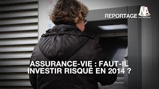 Assurancevie  Fautil investir risqué en 2014 [upl. by Valaria]