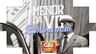 MC Menor da VG  Contramão GR6 Filmes DJay W [upl. by Teodoor]