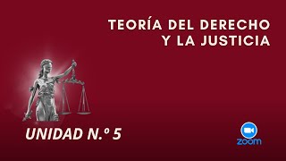 TEORÍA DEL DERECHO Y LA JUSTICIA B  UNIDAD 5  CLASE VIRTUAL 130924 [upl. by Akiehsat]