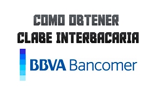 Como obtener la CLABE interbancaria de una cuenta de BBVA Bancomer [upl. by Darya]